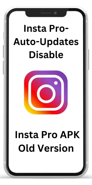 Insta Old Versions 6 Insta Pro-Auto-Updates Disable