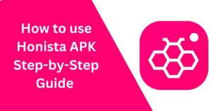 How to use Honista APK Step by Step Guide 2024